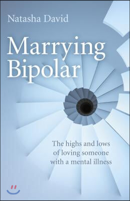 Marrying Bipolar: The Highs and Lows of Loving Someone with a Mental Illness