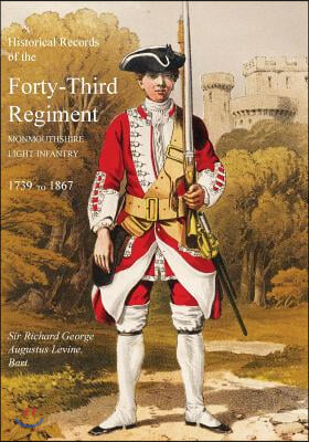 Historical Records of the Forty-Third Regiment, Monmouthshire Light Infantry.(Oxfordshire &amp; Buckinghamshire L.I.)