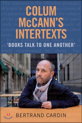 Colum McCann&#39;s Intertexts: Books Talk to One Another