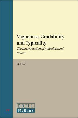 Vagueness, Gradability and Typicality: The Interpretation of Adjectives and Nouns