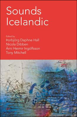 Sounds Icelandic: Essays on Icelandic Music in the 20th and 21st Centuries