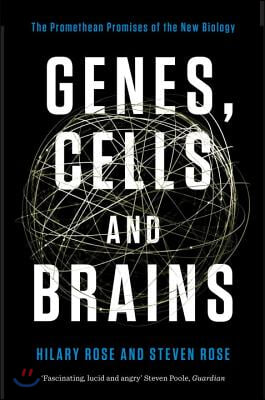 Genes, Cells, and Brains: The Promethean Promises of the New Biology