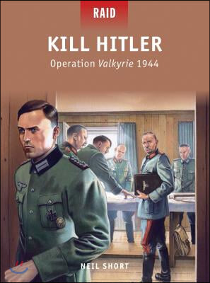 Kill Hitler: Operation Valkyrie 1944