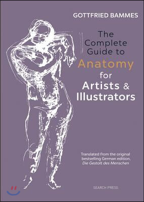 The Complete Guide to Anatomy for Artists &amp; Illustrators