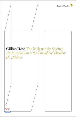 The Melancholy Science: An Introduction To The Thought Of Theodor W. Adorno