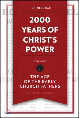 2,000 Years of Christ&#39;s Power, Volume 1: The Age of the Early Church Fathers