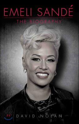 Emeli Sande: The Biography