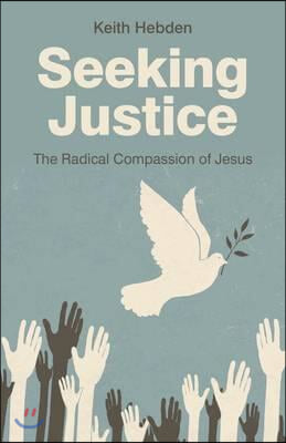 Seeking Justice: The Radical Compassion of Jesus