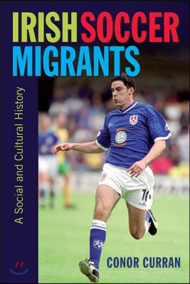 Irish Soccer Migrants: A Social and Cultural History