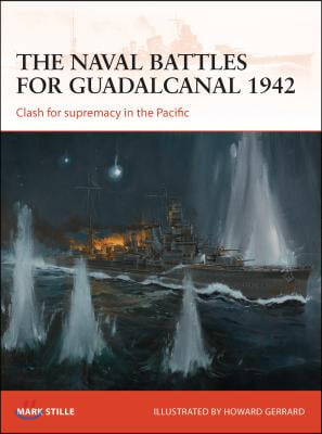 The Naval Battles for Guadalcanal 1942: Clash for Supremacy in the Pacific