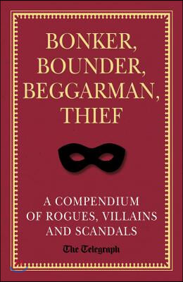 Bonker, Bounder, Beggarman, Thief