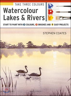 Take Three Colours: Watercolour Lakes &amp; Rivers
