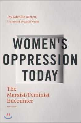 Women&#39;s Oppression Today: The Marxist/Feminist Encounter