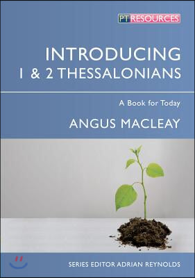 Introducing 1 &amp; 2 Thessalonians: A Book for Today