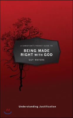 A Christian&#39;s Pocket Guide to Being Made Right With God