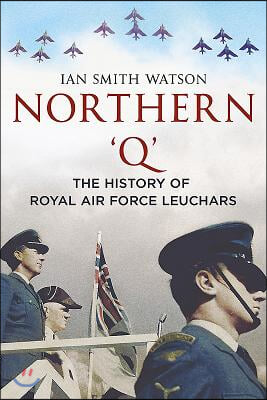 Northern &#39;q&#39;: The History of Royal Air Force, Leuchars