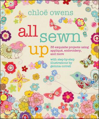 All Sewn Up: 35 Exquisite Projects Using Applique, Embroidery, and More