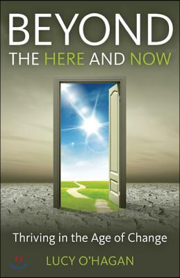 Beyond the Here and Now: Thriving in the Age of Change