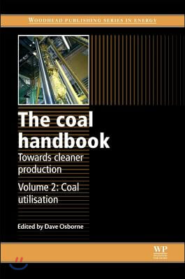 The Coal Handbook: Towards Cleaner Production: Volume 2: Coal Utilisation