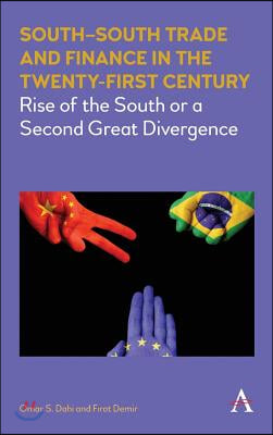 South-South Trade and Finance in the Twenty-First Century: Rise of the South or a Second Great Divergence