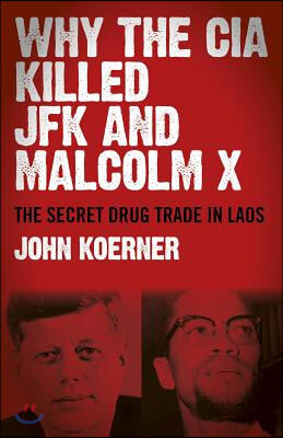 Why the CIA Killed JFK and Malcolm X: The Secret Drug Trade in Laos