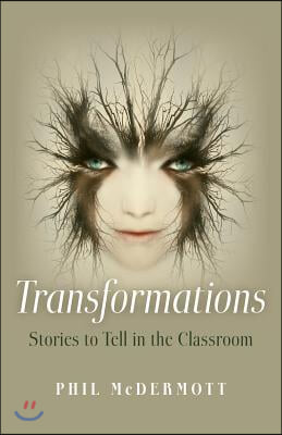 Transformations: Stories to Tell in the Classroom