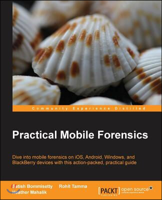 Practical Mobile Forensics