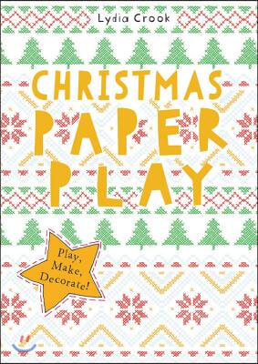 Christmas Paper Play: Play, Make, Decorate!