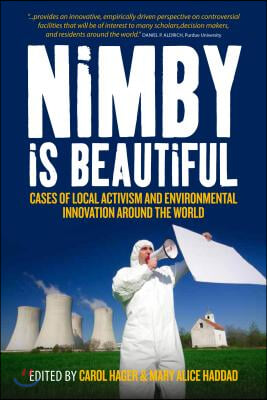 Nimby Is Beautiful: Cases of Local Activism and Environmental Innovation Around the World