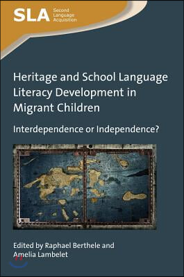 Heritage and School Language Literacy Development in Migrant Children: Interdependence or Independence?