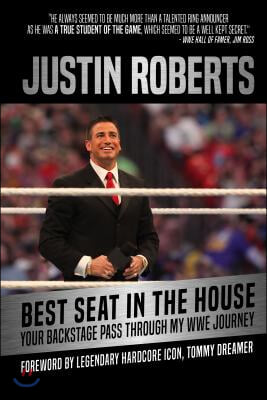 Best Seat in the House: Your Backstage Pass Through My Wwe Journey