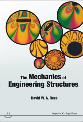 The Mechanics of Engineering Structures. David W.A. Rees