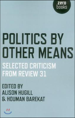 Politics by Other Means: Selected Criticism from Review 31