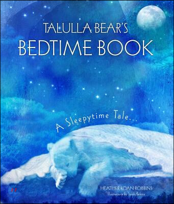Talulla Bear's Bedtime Book: A Sleepytime Tale