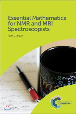 Essential Mathematics for NMR and MRI Spectroscopists