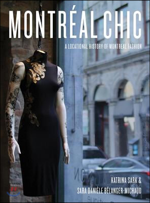 Montr&#233;al Chic: A Locational History of Montr&#233;al Fashion