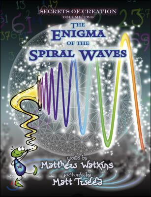 Secrets of Creation: The Enigma of the Spiral Waves