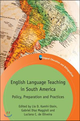English Language Teaching in South America: Policy, Preparation and Practices