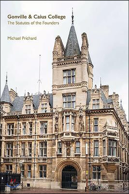 Gonville &amp; Caius College: The Statutes of the Founders