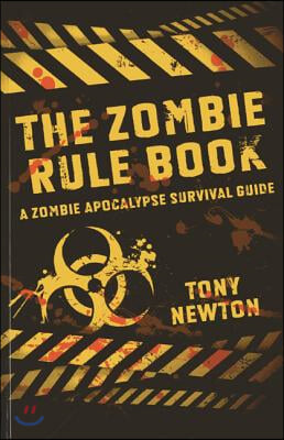 The Zombie Rule Book: A Zombie Apocalypse Survival Guide