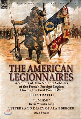 The American Legionnaires: Accounts of Two Notable Soldiers of the French Foreign Legion During the First World War-&quot;L. M. 8046&quot; by David Wooster