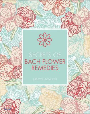 Secrets of Bach Flower Remedies