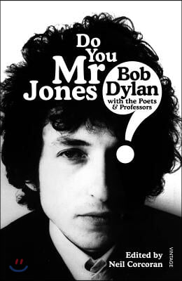 Do You MR Jones?: Bob Dylan with the Poets &amp; Professors