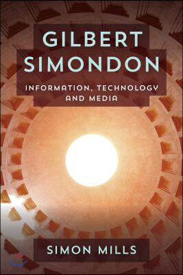 Gilbert Simondon: Information, Technology and Media