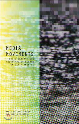 Media Movements: Civil Society and Media Policy Reform in Latin America