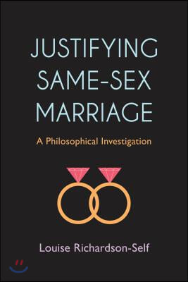 Justifying Same-Sex Marriage: A Philosophical Investigation