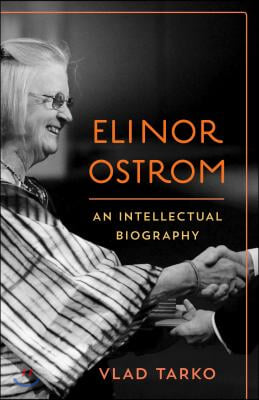 Elinor Ostrom: An Intellectual Biography