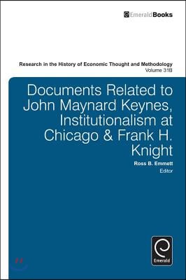 Documents Related to John Maynard Keynes, Institutionalism at Chicago &amp; Frank H. Knight