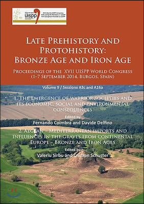 Late Prehistory and Protohistory: Bronze Age and Iron Age (1. The Emergence of warrior societies and its economic, social and environmental consequences; 2. Aegean – Mediterranean imports and influenc