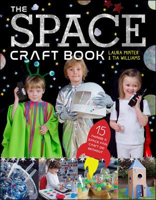 The Space Craft Book: 15 Things a Space Fan Can&#39;t Do Without!